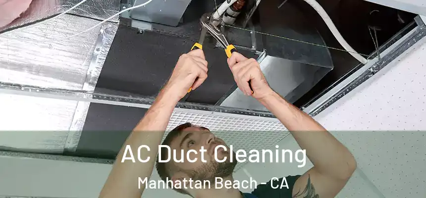  AC Duct Cleaning Manhattan Beach - CA