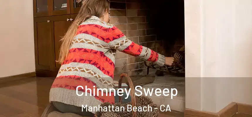  Chimney Sweep Manhattan Beach - CA