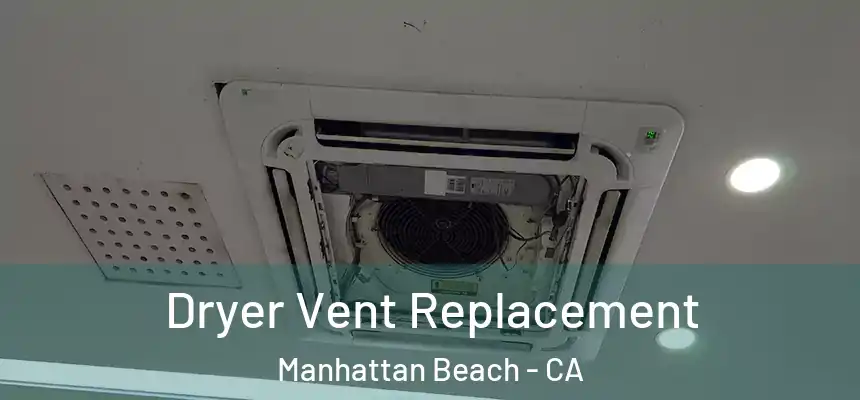 Dryer Vent Replacement Manhattan Beach - CA
