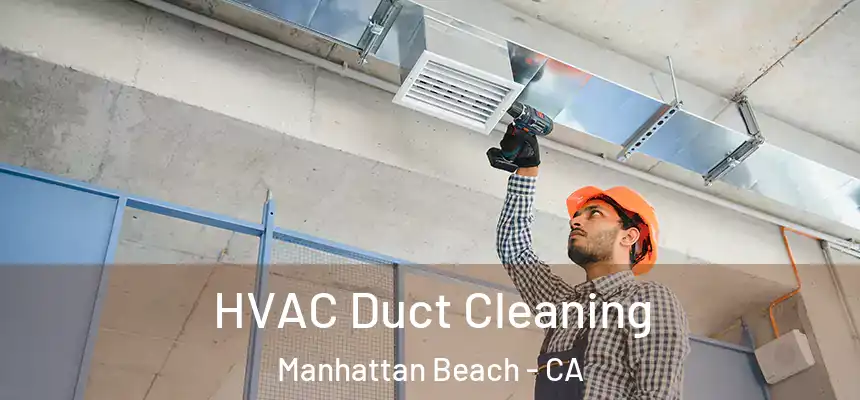  HVAC Duct Cleaning Manhattan Beach - CA