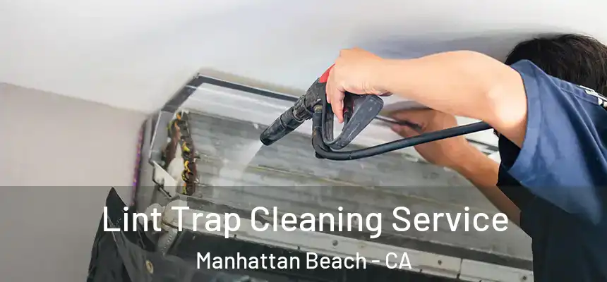  Lint Trap Cleaning Service Manhattan Beach - CA