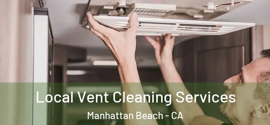  Local Vent Cleaning Services Manhattan Beach - CA