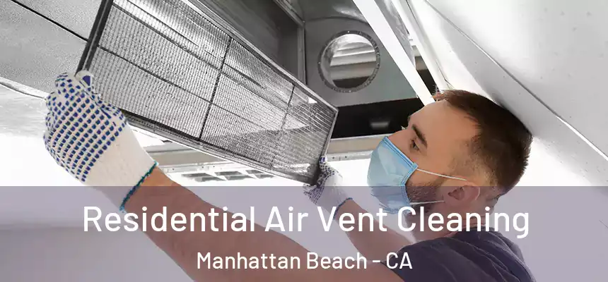  Residential Air Vent Cleaning Manhattan Beach - CA